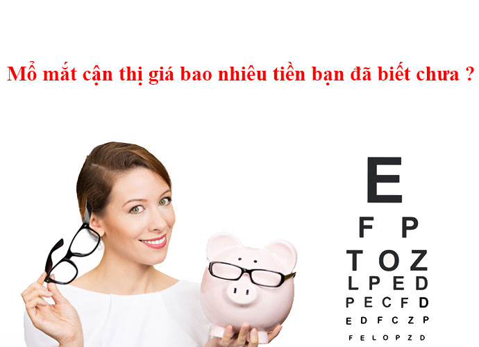 Mổ mắt cận thị giá bao nhiêu tiền từ TPHCM - Hà Nội